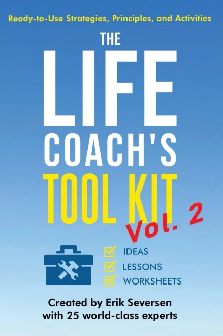 The Life Coach's Tool Kit, Vol. 2 : Ready-to-Use Strategies, Principles, and Activities