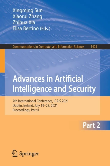 Advances In Artificial Intelligence And Security: 7Th International Conference, Icais 2021, Dublin, Ireland, July 19-23, 2021, Proceedings, Part Ii (Communications In Computer And Information Science)