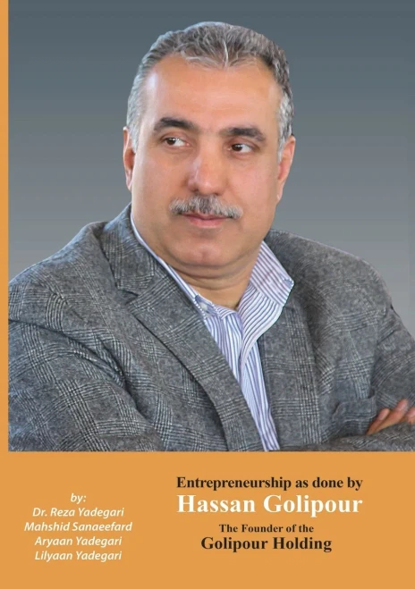 Entrepreneurship as Done by Hassan Golipour : The Founder of Golipour Holding (Iranian Great Entrepreneurs)