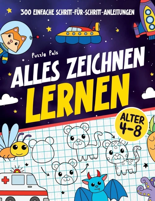 Alles Zeichnen Lernen : 300 Einfache Schritt-für-Schritt-Anleitungen
