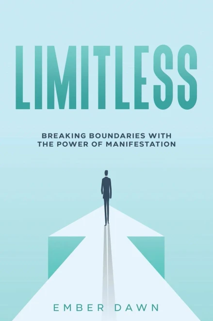 Limitless : Breaking Boundaries with the Power of Manifestation