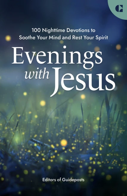 Evenings with Jesus : 100 Nighttime Devotions to Soothe Your Mind and Rest Your Spirit