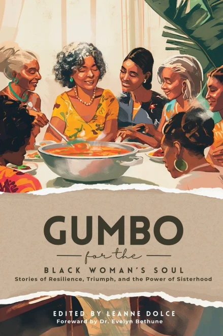 Gumbo for the Black Woman's Soul : Stories of Resilience, Triumph, and the Power of Sisterhood