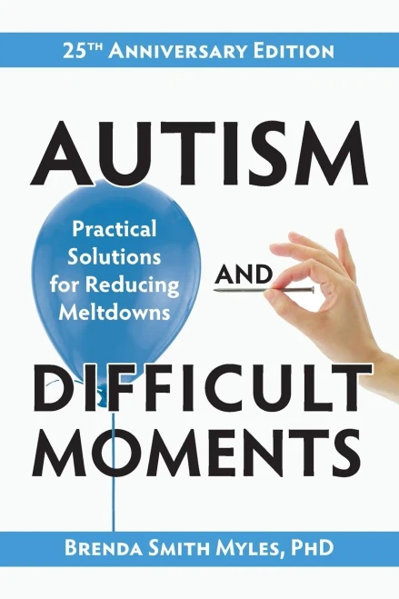 Autism and Difficult Moments, Revised Edition: Practical Solutions for Reducing Meltdowns
