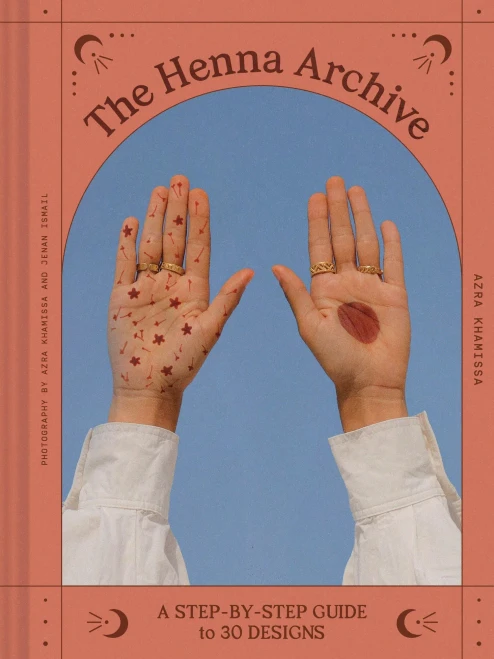 The Henna Archive : A Step-By-Step Guide to 30 Designs
