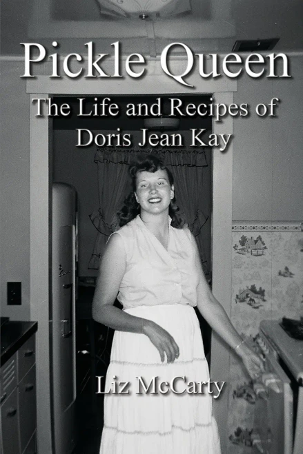 Pickle Queen : The Life and Recipes of Doris Jean Kay
