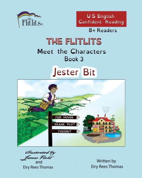 THE FLITLITS, Meet the Characters, Book 3, Jester Bit, 8+Readers, U.S. English, Confident Reading : Read, Laugh, and Learn