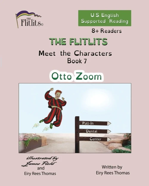 THE FLITLITS, Meet the Characters, Book 7, Otto Zoom, 8+Readers, U.S. English, Supported Reading : Read, Laugh, and Learn