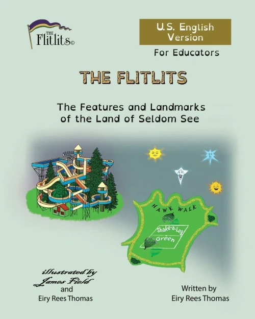 THE FLITLITS, The Features and Landmarks of the Land of Seldom See, For Educators, U.S. English Version : Read, Laugh and Learn