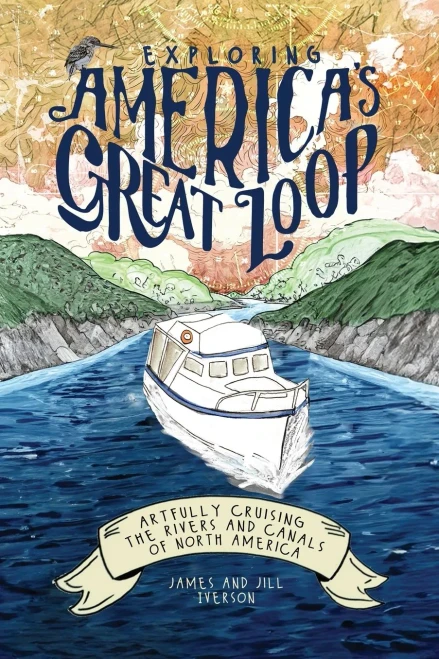 Exploring America's Great Loop : Artfully Cruising the Rivers and Canals of North America