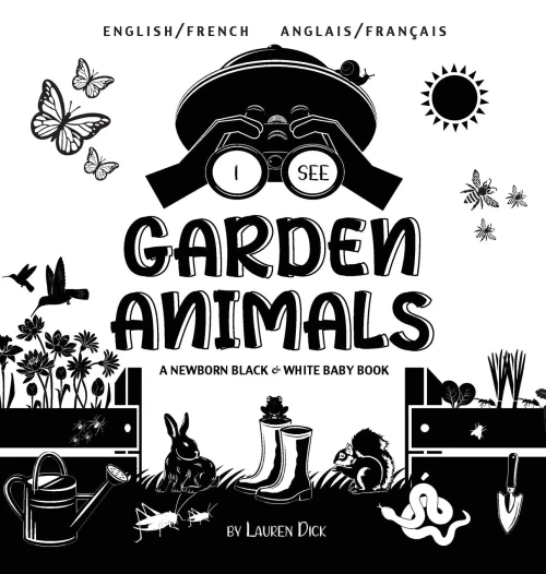 I See Garden Animals: Bilingual (English / French) (Anglais / Franã§Ais) A Newborn Black & White Baby Book (High-Contrast Design & Patterns) ... More!) (Engage Early Readers: Children'S Lea - 9781774763728
