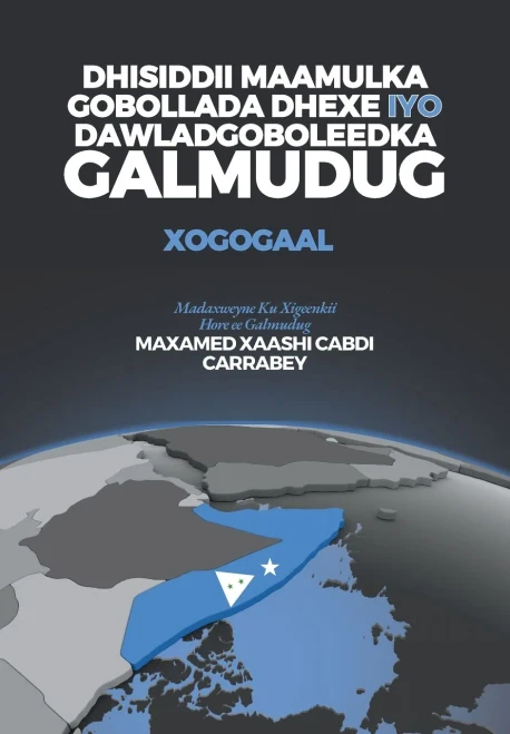 Dhisiddii Maamulka Gobollada Dhexe iyo Dawladgoboleedka Galmudug : Xogogaal