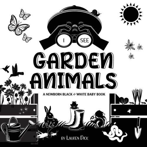 I See Garden Animals: A Newborn Black & White Baby Book (High-Contrast Design & Patterns) (Hummingbird, Butterfly, Dragonfly, Snail, Bee, Spider, ... Early Readers: Children'S Learning Books) - 9781774763087