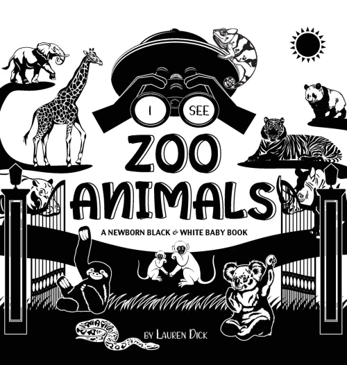 I See Zoo Animals: A Newborn Black & White Baby Book (High-Contrast Design & Patterns) (Panda, Koala, Sloth, Monkey, Kangaroo, Giraffe, Elephant, ... Early Readers: Children'S Learning Books) - 9781774763124