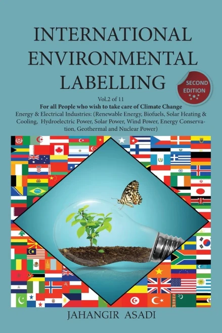 International Environmental Labelling Vol.2 Energy: For All Energy & Electrical Industries (Renewable Energy, Biofuels, Solar Heating & Cooling, ... Geothermal And Nuclear Power) (Ecolabelling) - 9781777335649
