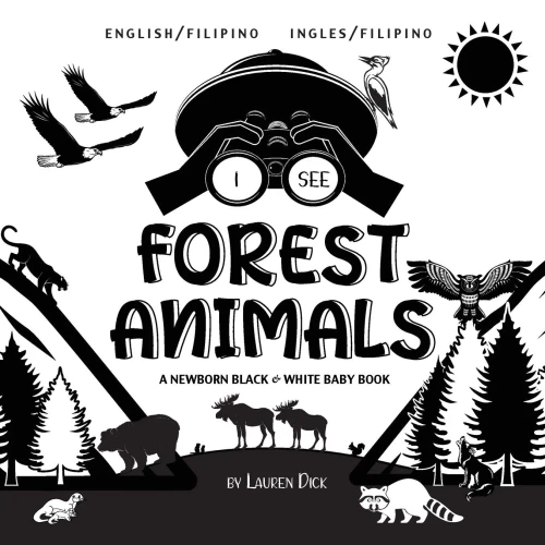 I See Forest Animals: Bilingual (English / Filipino) (Ingles / Filipino) A Newborn Black & White Baby Book (High-Contrast Design & Patterns) (Bear, ... (Engage Early Readers: Children'S Learning - 9781774763209