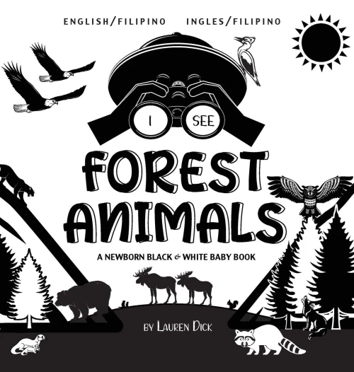 I See Forest Animals: Bilingual (English / Filipino) (Ingles / Filipino) A Newborn Black & White Baby Book (High-Contrast Design & Patterns) (Bear, ... (Engage Early Readers: Children'S Learning - 9781774763216