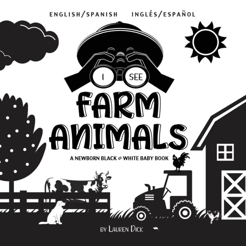 I See Farm Animals: Bilingual (English / Spanish) (Inglã©S / Espaã±Ol) A Newborn Black & White Baby Book (High-Contrast Design & Patterns) (Cow, Horse, ... Early Readers: Children'S Learning Books) - 9781774763414
