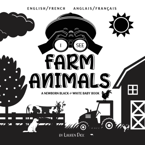 I See Farm Animals: Bilingual (English / French) (Anglais / Franã§Ais) A Newborn Black & White Baby Book (High-Contrast Design & Patterns) (Cow, Horse, ... Early Readers: Children'S Learning Books) - 9781774763650
