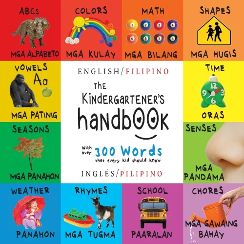 The Kindergartener'S Handbook: Bilingual (English / Filipino) (Inglã©S / Pilipino) Abc'S, Vowels, Math, Shapes, Colors, Time, Senses, Rhymes, Science, ... Children'S Learning Books (German Edition) - 9781774763810