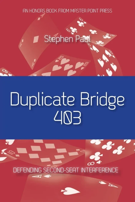 Duplicate Bridge 403 : Defending Second-seat Interference