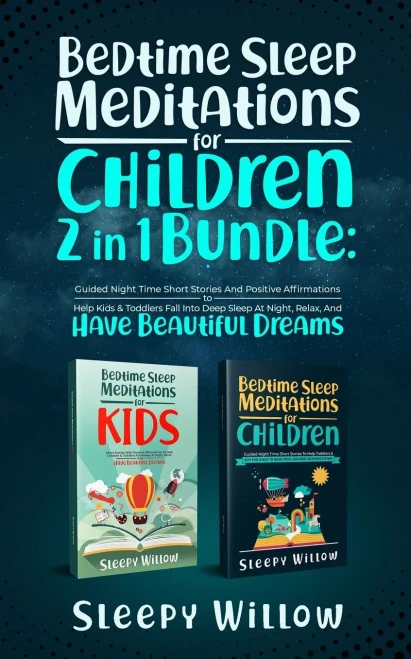 Bedtime Sleep Meditations For Children 2 In 1 Bundle: Guided Night Time Short Stories With Positive Affirmations To Help Kids & Toddlers Fall Into Deep Sleep At Night, Relax, And Have Beautiful Dreams - 9781953142160
