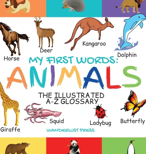 My First Words: The Illustrated A-Z Glossary Of The Animal Kingdom For Preschoolers - 9781913668471