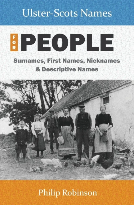 Ulster-Scots Names For People: Surnames, First Names, Nicknames And Descriptive Names - 9781838454944