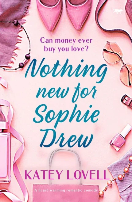Nothing New For Sophie Drew: A Heart-Warming Romantic Comedy (The Sophie Drew Series) - 9781913942502