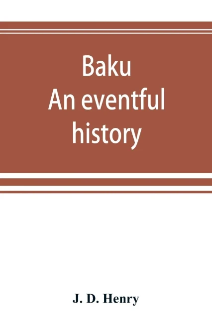 Baku : An Eventful History