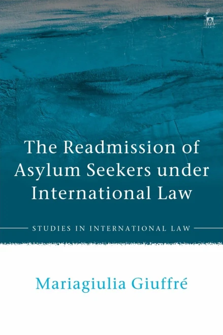 The Readmission Of Asylum Seekers Under International Law (Studies In International Law) - 9781509954759