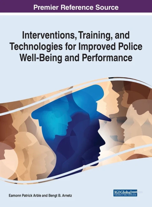 Interventions, Training, And Technologies For Improved Police Well-Being And Performance - 9781799868200