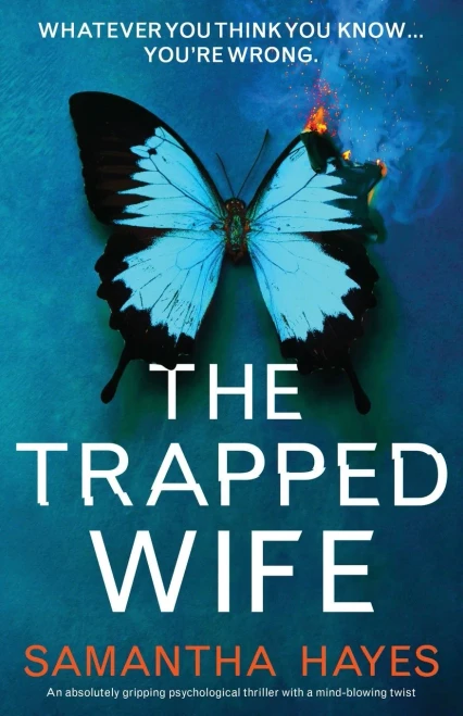 The Trapped Wife: An Absolutely Gripping Psychological Thriller With A Mind-Blowing Twist - 9781800197596