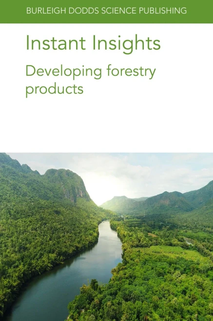 Instant Insights: Developing Forestry Products (Burleigh Dodds Science: Instant Insights) - 9781801461634