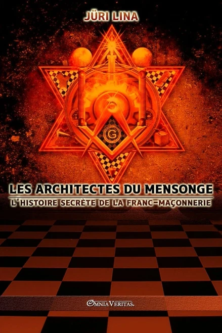 Les Architectes Du Mensonge: L'Histoire Secrã¨Te De La Franc-Maã§Onnerie (French Edition) - 9781911417514