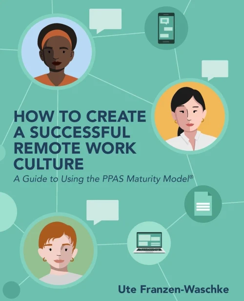 How To Create A Successful Remote Work Culture: A Guide To Using The Ppas Maturity Modelâ® - 9781736494929
