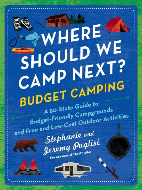 Where Should We Camp Next?: Budget Camping : A 50-State Guide to Budget-Friendly Campgrounds and Free and Low-Cost Outdoor Activities