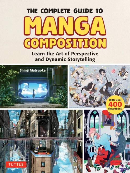 The Complete Guide to Manga Composition : Learn the Art of Perspective and Dynamic Storytelling (Over 400 Illustrations!)