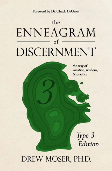 The Enneagram Of Discernment (Type Three Edition): The Way Of Vocation, Wisdom, And Practice - 9781736918418