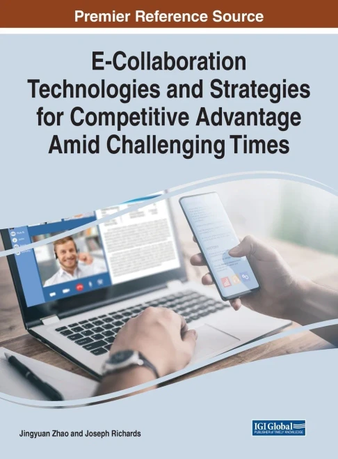 E-Collaboration Technologies And Strategies For Competitive Advantage Amid Challenging Times - 9781799877646