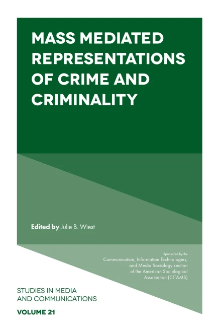 Mass Mediated Representations Of Crime And Criminality (Studies In Media And Communications) - 9781800437593