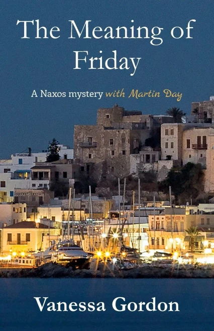 The Meaning Of Friday: A Naxos Mystery With Martin Day (The Naxos Mysteries With Martin Day) - 9781838453305
