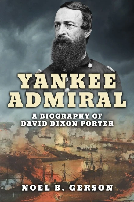 Yankee Admiral: A Biography Of David Dixon Porter (Heroes And Villains From American History) - 9781800550995