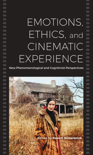 Emotions, Ethics, And Cinematic Experience: New Phenomenological And Cognitivist Perspectives - 9781800731455