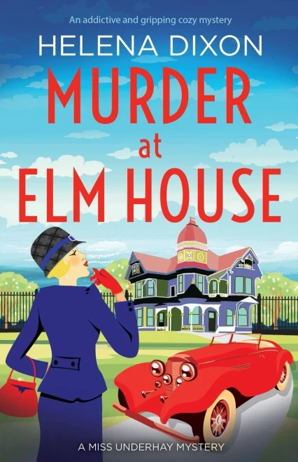 Murder At Elm House: A Totally Unputdownable Historical Cozy Mystery (A Miss Underhay Mystery) - 9781800195417