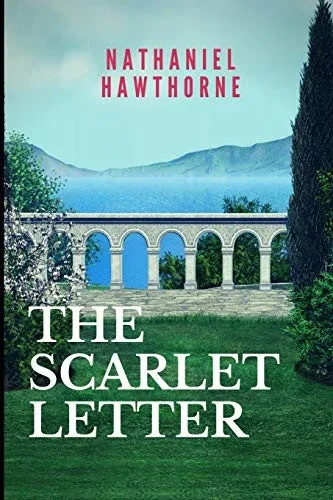 The Scarlet Letter: New Edition - Scarlet Letter by Nathaniel Hawthorne