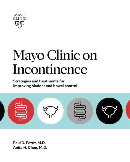 Mayo Clinic On Incontinence: Strategies And Treatments For Improving Bowel And Bladder Control - 9781893005716