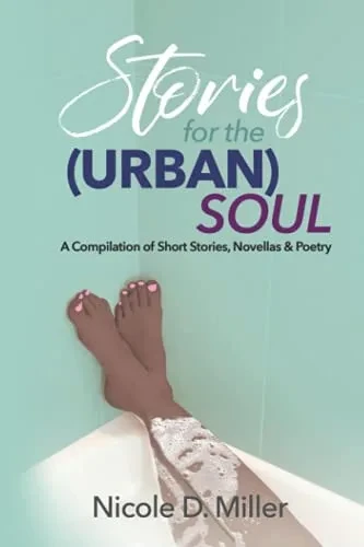 Stories For The (Urban) Soul: A Compilation Of Short Stories, Novellas & Poetry. (Devon'S Cafe) - 9781736942901