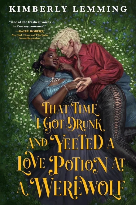 That Time I Got Drunk and Yeeted a Love Potion at a Werewolf