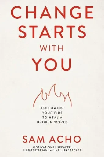 Change Starts with You : Following Your Fire to Heal a Broken World